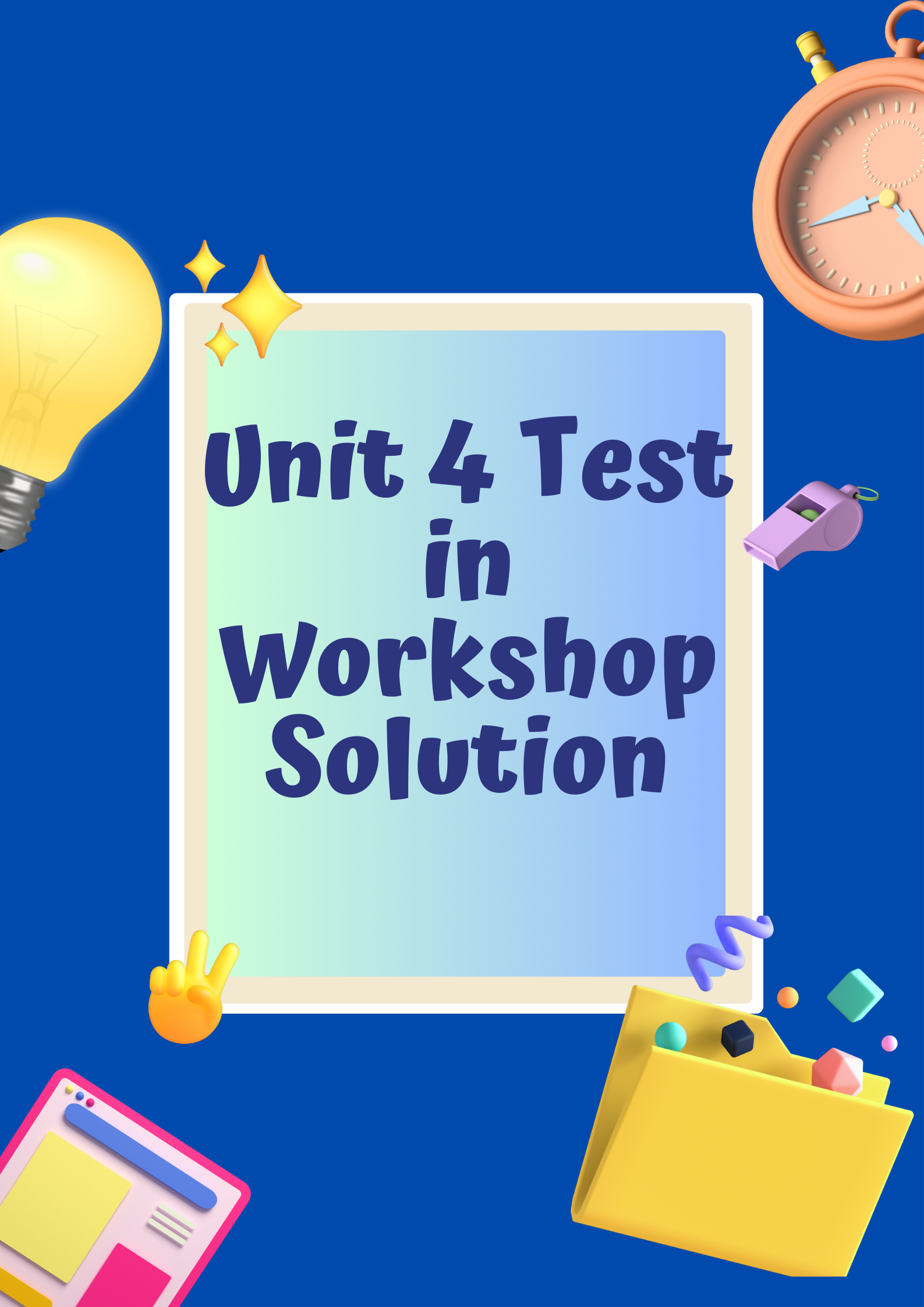 "Unit 4 Test in Workshop Solutions."