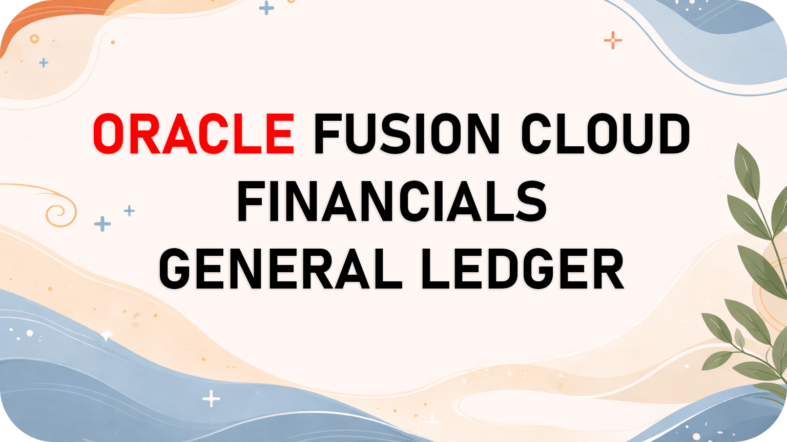 Oracle Fusion Cloud General Ledger
