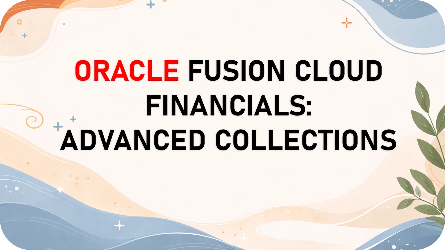 Oracle Fusion Cloud Advanced Collections